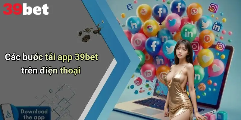 Tải App 39bet: Mở Rộng Trải Nghiệm Cá Cược Di Động Toàn Diện 3 Các bước tải app 39bet trên điện thoại