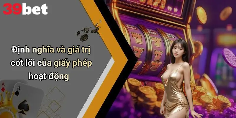 Giấy Phép Hoạt Động 1 Định nghĩa và giá trị cốt lõi của giấy phép hoạt động